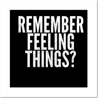 Remember Feeling Things? Posters and Art